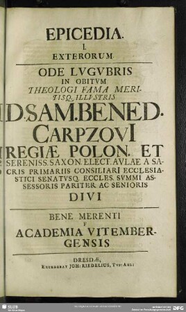Epicedia. I. Exterorum, Ode Lugubris In Obitum ... D. Sam. Bened. Carpzovi[i] ...