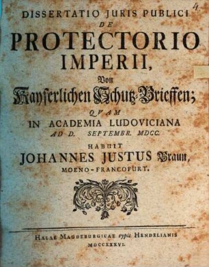 Diss. iuris publici de protectorio imperii, von kayserlichen Schutz-Brieffen