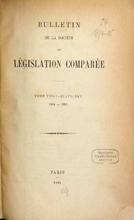 Bulletin de la Société de Législation Comparée. 24. 1894/95. - 1895
