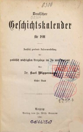 Deutscher Geschichtskalender : für ... ; sachlich geordnete Zusammenstellung der wichtigsten Vorgänge im In- und Ausland, 7,[1]. 1891