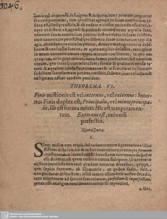 THEOREMA. VI. Finis mistionis est vel internus, vel externus: Internus Finis duplex est; Principalis, vel minus principalis, Ille est forma mixti: Hic est temperamentum. Externus est, universi perfectio.