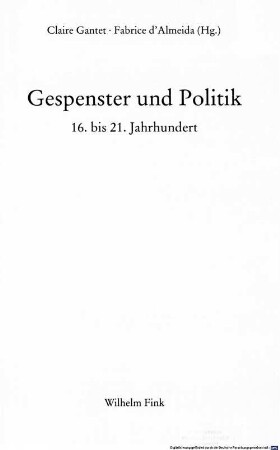 Gespenster und Politik : 16. bis 21. Jahrhundert