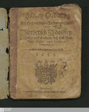 Policey-Ordnung Dess Hochwürdigsten Fürsten und Herrn "Herrn Dietherich Adolffen, Bischoffen zu Paderborn ... : Publicirt und aussgeben im Jahr Christi 1655