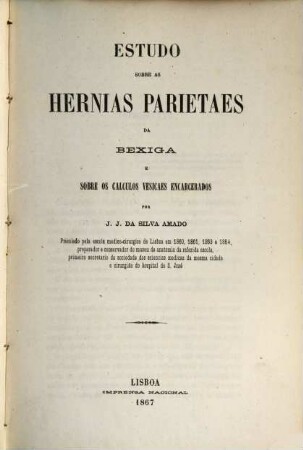 Estudo sobre as hernias parietaes da bexiga e sobre os calculos vesicaes encarcerados