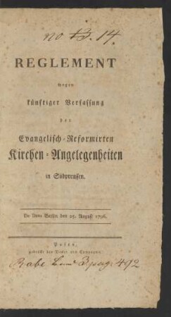 Reglement wegen künftiger Verfassung der Evangelisch-Reformirten Kirchen-Angelegenheiten in Südpreussen : De Dato Berlin den 25. August 1796