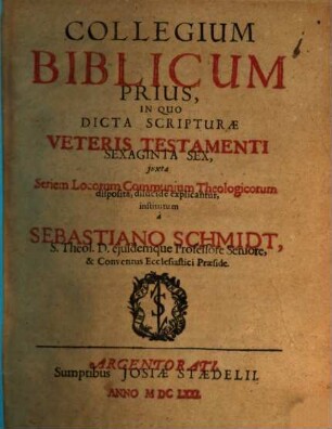 Collegium biblicum, Prius. In quo dicta Scripturae V.T. sexaginta sex ... dilucide explicantur