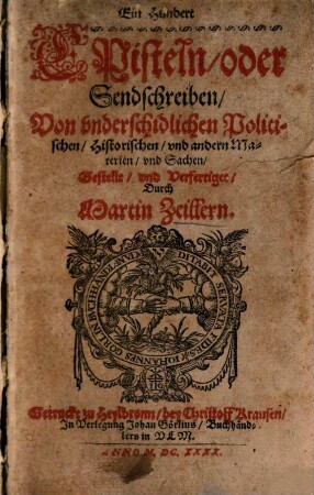 Ein Hundert Episteln, oder Sendschreiben, Von vnderschidlichen Politischen, Historischen, vnd andern Materien, vnd Sachen