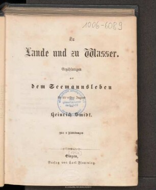 Zu Lande und zu Wasser : Erzählungen aus dem Seemannsleben für die reifere Jugend