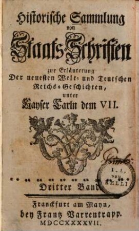Historische Sammlung von Staatsschriften zur Erläuterung der neuesten Welt- und teutschen Reichsgeschichten unter Kayser Carln dem VII., 3