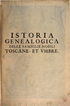 Istoria genealogica delle famiglie nobili Toscane et Umbre. 1