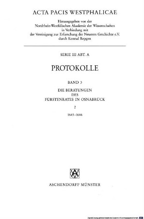 Acta pacis Westphalicae. 3,A,3,2, Serie III ; Abt. A, Protokolle ; Bd. 3, Die Beratungen des Fürstenrates in Osnabrück ; 2, 1645 - 1646