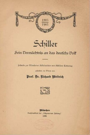 Schiller : sein Vermächtnis an das deutsche Volk : Festrede zur Münchener Säkularfeier von Schillers Todestag