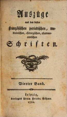 Auszüge aus den besten französischen periodischen, medicinischen, chirurgischen, pharmaceutischen Schriften, 4. 1782