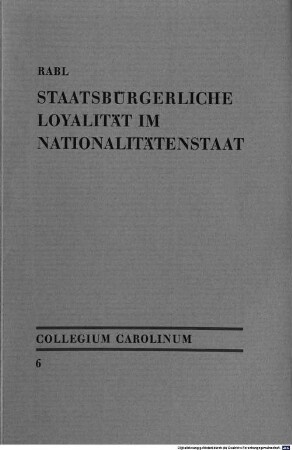 Staatsbürgerliche Loyalität im Nationalitätenstaat : dargestellt an den Verhältnissen in den böhmischen Ländern zwischen 1914 und 1938