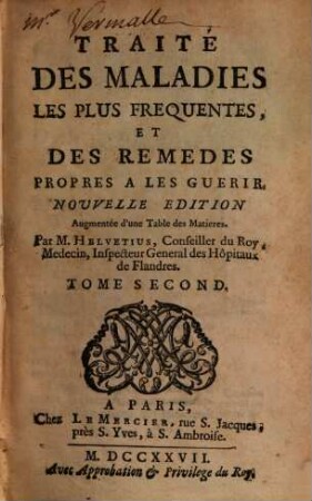 Traité Des Maladies Les Plus Frequentes, Et Des Remedes Propres A Les Guerir, 2