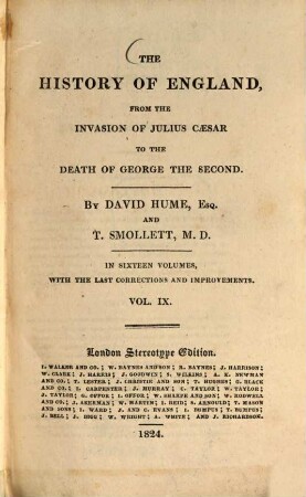 The History of England, from the Invasion of Julius Caesar to the Death o f George the second : In sixteen Volumes, with the Last Corrections and Improvements. Vol. 9 (1824). - VII, 347 S.