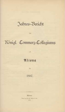1897: Jahresbericht des Königl. Commerz-Collegiums zu Altona / Königliches Commerz-Collegium zu Altona