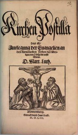 Kirchen Postilla das ist, Auslegung der Euangelien an den fürnemesten Festen der Heiligen, von Ostern bis auffs Aduent