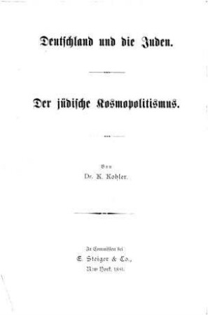 Deutschland und die Juden : der jüdische Cosmopolitismus : zwei Abhandlungen / von K. Kohler