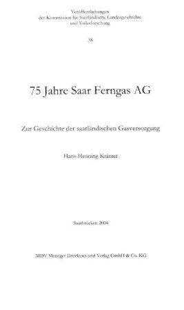 75 Jahre Saar Ferngas AG : zur Geschichte der saarländischen Gasversorgung
