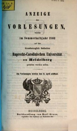 Anzeige der Vorlesungen der Badischen Ruprecht-Karls-Universität zu Heidelberg. 1863, 1863. SH.