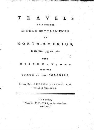 Travels through the middle settlements in North-America, in the years 1759 and 1760 ;; with observations upon the State of the Colonies