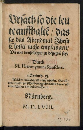 Vrsach so die leu||te auffhaltẽ/ das || sie das Abendmal Jhesu || Christi nicht empfangen/|| Vñ wie denselbigen zu begegnẽ sey.|| Durch || M. Hieronymus Rauscher.|| ... ||