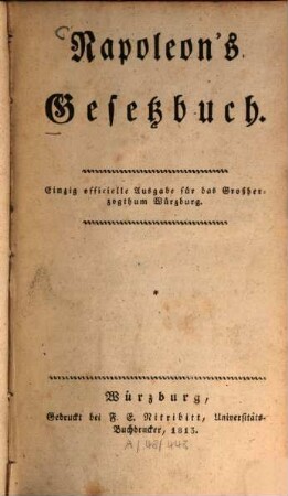 Napoleon's Gesetzbuch : Einzig officielle Ausgabe für das Großherzogthum Würzburg