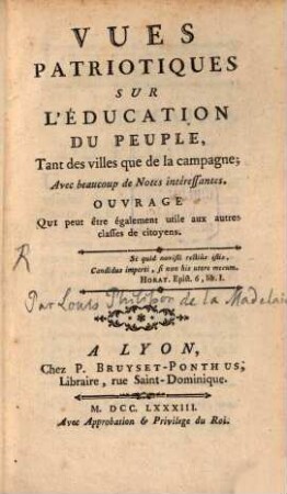 Vues patriotiques sur l'éducation du peuple, tant des villes que de la campagne : Avec beaucoup de Notes intéressantes ; Ouvrage qui peut être également utile aux autres classes de citoyens