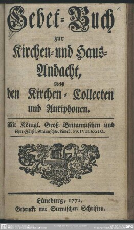 Gebet-Buch zur Kirchen- und Haus-Andacht : Nebst den Kirchen-Collecten und Antiphonen