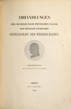 Abhandlungen der Mathematisch-Physischen Klasse der Königlich-Sächsischen Gesellschaft der Wissenschaften. 18. 1891/92 (1893)