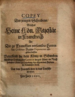 Copey desjenigen Schreibens, Welches Seine Kön. Majestät ... An die zu Franckfurt versamlete Herren der Ordinari Reichs-Deputation abgehen lassen ...