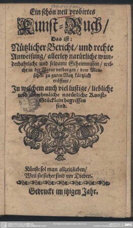 Kunst-Buch, das ist Bericht allerley Geheimnissen, welche in der Natur verborgen, dem Menschen eröffnet