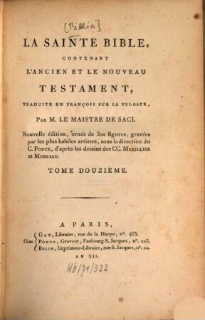 La Sainte Bible : contenant l'Ancien et le Nouveau Testament, traduite en françois sur la Vulgate. T. 12 [1804]
