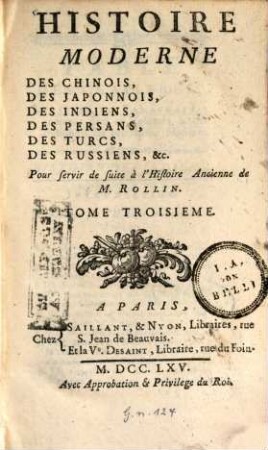 Histoire moderne des Chinois, des Japonnois, des Indiens, des Persans, des Turcs, des Russiens, etc. : pour servir de suite à l'Histoire ancienne de M. Rollin, 3