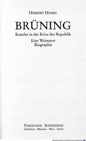 Brüning - Kanzler in der Krise der Republik : eine Weimarer Biographie