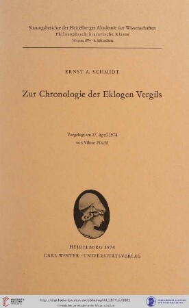 1974, 6. Abhandlung: Sitzungsberichte der Heidelberger Akademie der Wissenschaften, Philosophisch-Historische Klasse: Zur Chronologie der Eklogen Vergils : vorgelesen am 27. April 1974 von Viktor Poeschl