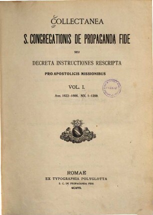 Collectanea S. Congregationis de Propaganda Fide Seu decreta instructiones rescripta pro apostolicis missionibus. 1. Ann. 1622-1866. NN. 1-1299.
