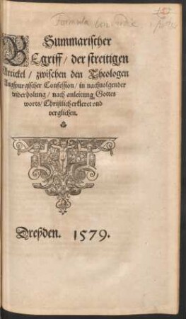 Summarischer Begriff/ der streitigen Artickel/ zwischen den Theologen Augspurgischer Confession/ in nachvolgender widerholung/ nach anleitung Gottes worts/ Christlich erkleret und verglichen.