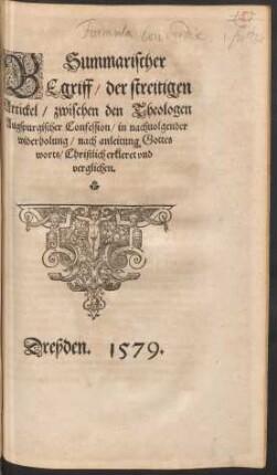 Summarischer Begriff/ der streitigen Artickel/ zwischen den Theologen Augspurgischer Confession/ in nachvolgender widerholung/ nach anleitung Gottes worts/ Christlich erkleret und verglichen.