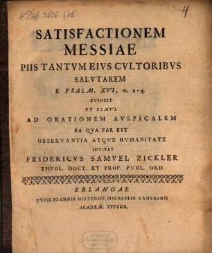 Satisfactionem Messiae piis tantum eius cultoribus salutarem e Ps. XVI,2-4 evincit Frid. Sam. Zickler : [programma]