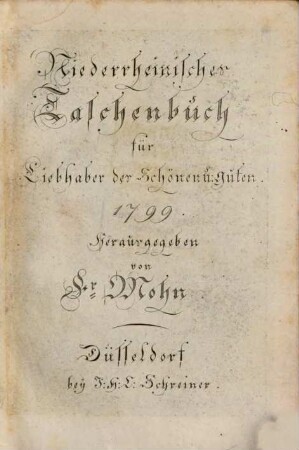 Niederrheinisches Taschenbuch für Liebhaber des Schönen und Guten. 1799, 1799