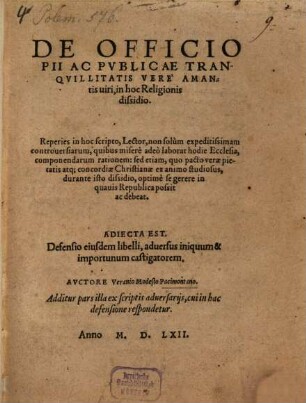 De Officio Pii Ac Pvblicae Tranqvillitatis Vere Amantis uiri, in hoc Religionis dissidio : Adiecta Est. Defensio eiusdem libelli, aduersus iniquum & importunum castigatorem.