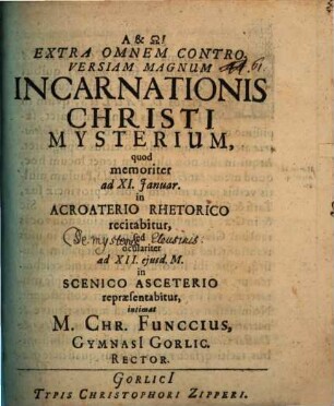 Extra omnem controversiam magnum incarnationis Christi mysterium, quod memoriter ... recitabitur ... intimat M. Chr. Funccius : [simulque agit de mysteriis Eleusinis]