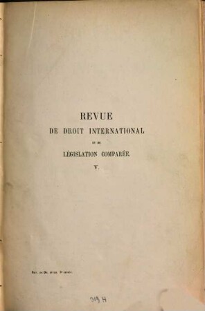 Revue de droit international et de législation comparée. 5, 5. 1873