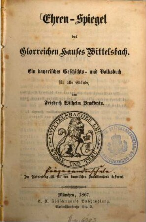 Ehrenspiegel des glorreichen Hauses Wittelsbach : ein bayerisches Geschichts- und Volksbuch für alle Stände