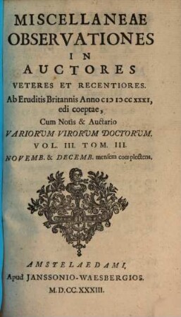 Miscellaneae observationes in auctores veteres et recentiores, 3,3. Novemb. & Decemb. mensem complectens