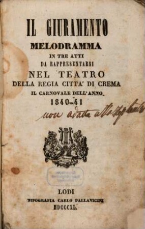Il giuramento : melodramma in tre atti ; da rappresentarsi nel Teatro della Regia Città di Crema il carnovale dell'anno 1840 - 41
