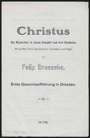 Programmheft zu "Christus. Ein Mysterium in einem Vorspiel und drei Oratorien" von Felix Draeseke. Erste Gesamtaufführung in Dresden unter Leitung von Bruno Kittel, Dreikönigskirche 5., 12. und 16. Mai 1912. Druck; 22,5 x 14,5 cm. Vorderseite. Dresden: Mscr.Dresd.App.1193.D,1