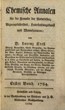 Chemische Annalen für die Freunde der Naturlehre, Arzneygelahrtheit, Haushaltungskunst und Manufakturen. 1784,1, 1784,1